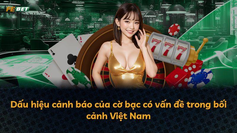 Dấu hiệu cảnh báo của cờ bạc có vấn đề trong bối cảnh Việt Nam