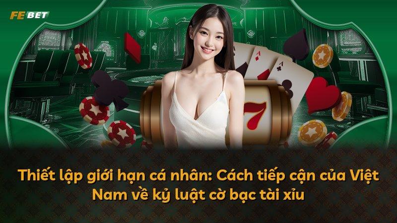 Thiết lập giới hạn cá nhân: Cách tiếp cận của Việt Nam về kỷ luật cờ bạc tài xỉu