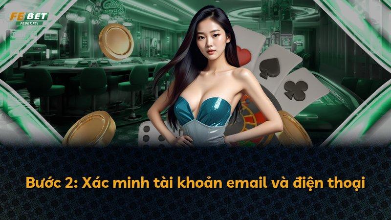 Bước 2: Xác minh tài khoản email và điện thoại