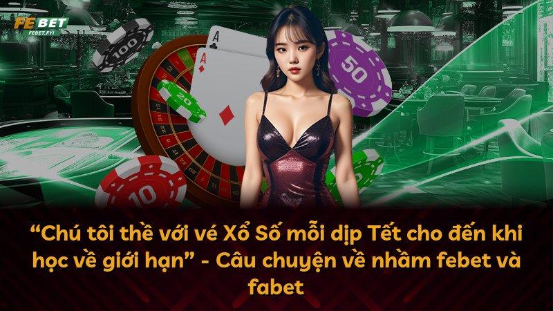 “Chú tôi thề với vé Xổ Số mỗi dịp Tết cho đến khi học về giới hạn” - Câu chuyện về nhầm febet và fabet