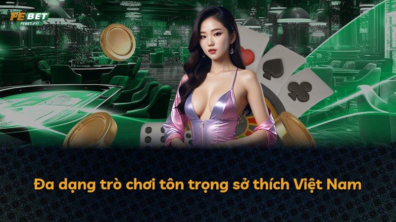 Đa dạng trò chơi tôn trọng sở thích Việt Nam