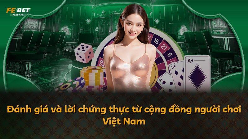Đánh giá và lời chứng thực từ cộng đồng người chơi Việt Nam