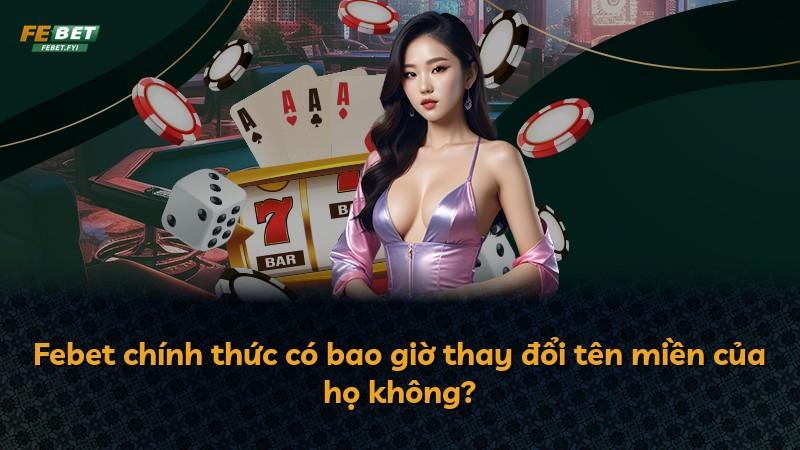 Febet chính thức có bao giờ thay đổi tên miền của họ không?