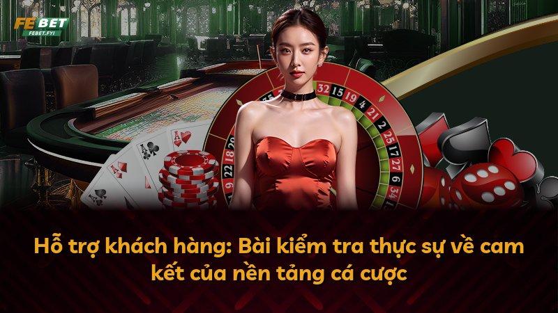 Hỗ trợ khách hàng: Bài kiểm tra thực sự về cam kết của nền tảng cá cược