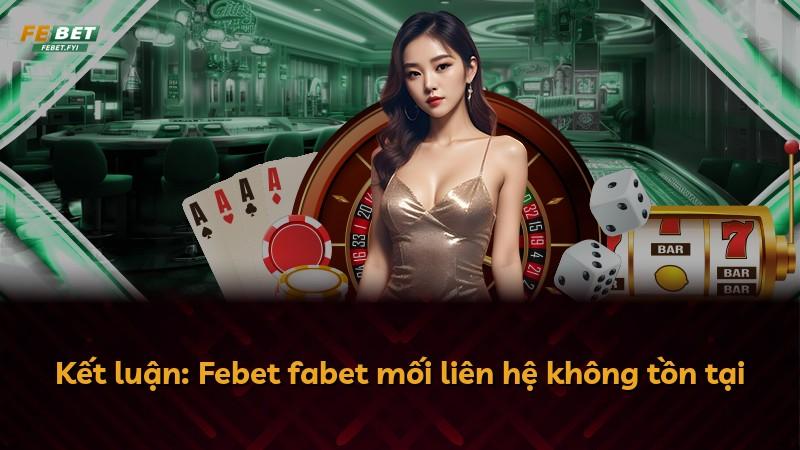 Kết luận: Febet fabet mối liên hệ không tồn tại