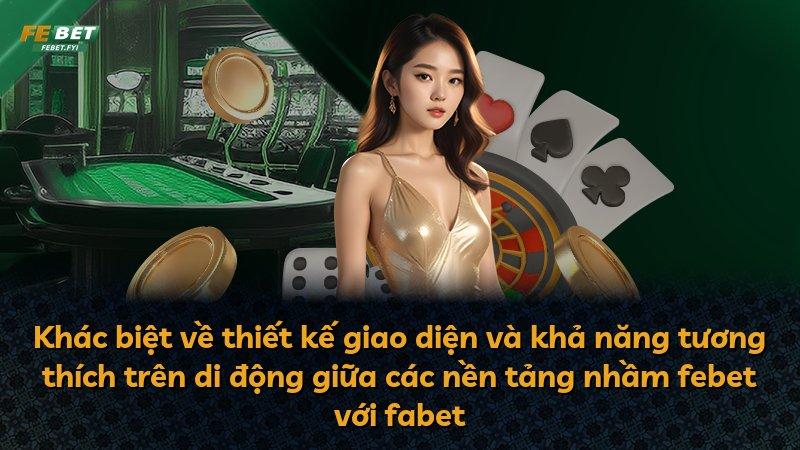 Khác biệt về thiết kế giao diện và khả năng tương thích trên di động giữa các nền tảng nhầm febet với fabet