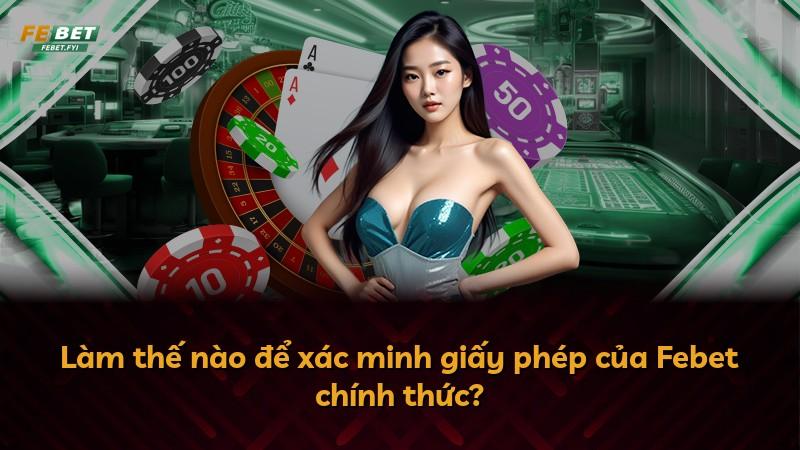 Làm thế nào để xác minh giấy phép của Febet chính thức?