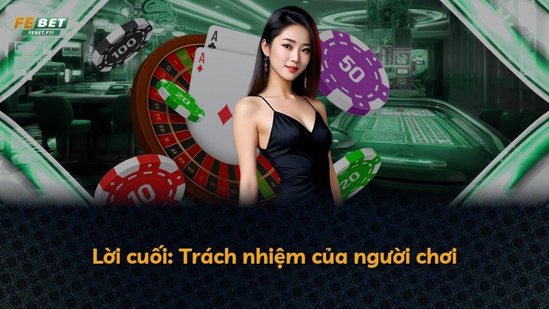 Lời cuối: Trách nhiệm của người chơi