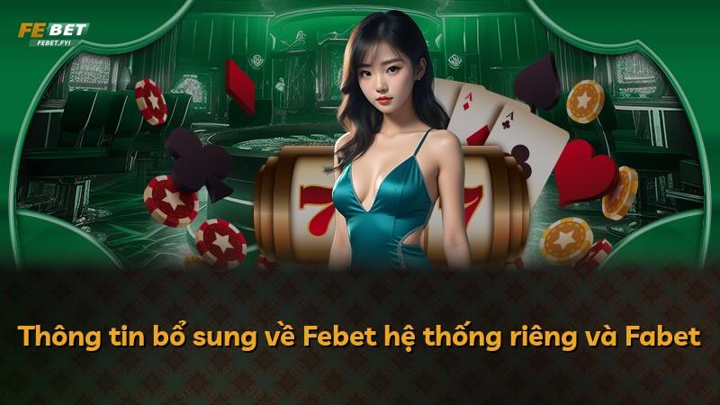 Thông tin bổ sung về Febet hệ thống riêng và Fabet