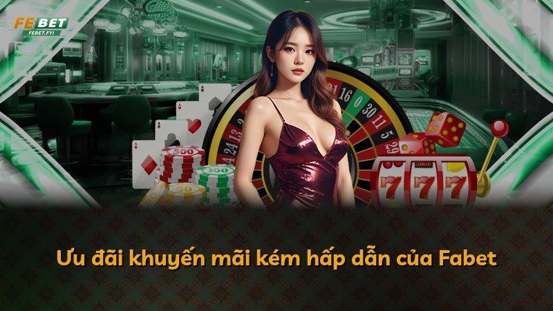 Ưu đãi khuyến mãi kém hấp dẫn của Fabet